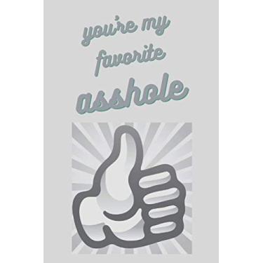 Imagem de You're my favorite asshole: Valentine's Day Gift Journal – Funny Notebook for Him – Naughty Lined Journal for Boyfriend