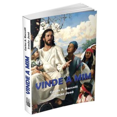 Imagem de Vinde a Mim  Em Homenagem aos 150 Anos de - Livraria Chico Xavier