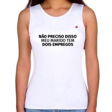 Imagem de Regata Feminina Não preciso disso, meu marido tem dois empregos - Foca