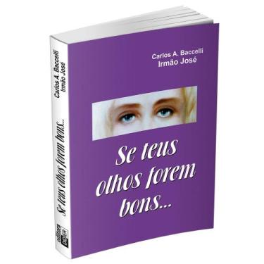Imagem de Se Teus Olhos Forem Bons... - Livraria Chico Xavier