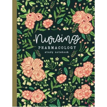 Imagem de Nursing Pharmacology Study Notebook Medication Template Worbook For Nursing School Students: Pretty Flowers Cover