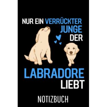 Imagem de Labrador Hund Nur ein verrückter Junge der Labradore liebt Labrador: Liniertes College Notizbuch (A5) mit 120 Seiten