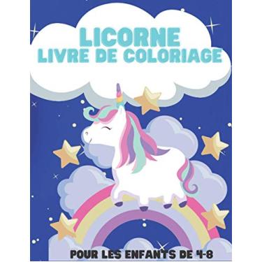 Imagem de Licorne Livre De Coloriage Pour Les Enfants de 4-8: Coloriage enfant | Coloriage magique enfant | Coloriage fille licorne 4-8 ans | Plus de 50 Pages | ... de coloriage | licorne cadeau pour enfant