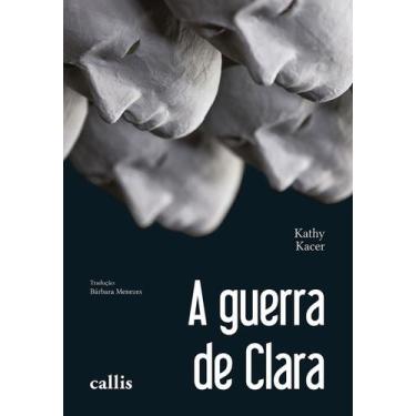 Imagem de Livro - A Guerra de Clara - Uma história de sobrevivência e resistênci
