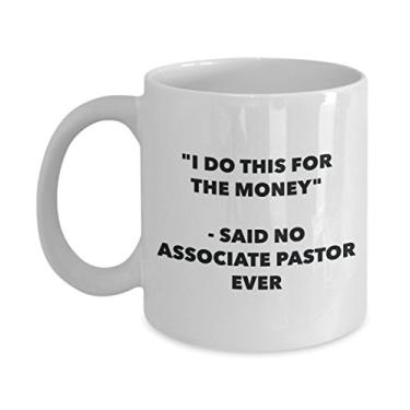 Imagem de Caneca I Do This for the Money - Said No Associate Pastor Ever - Caneca de café divertida - Ideia de presente de aniversário e Natal