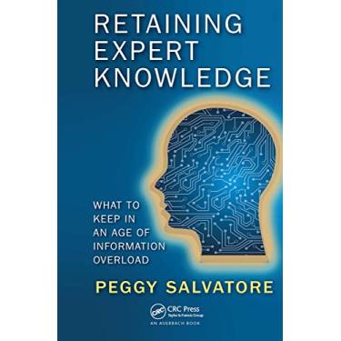 Imagem de Retaining Expert Knowledge: What to Keep in an Age of Information Overload