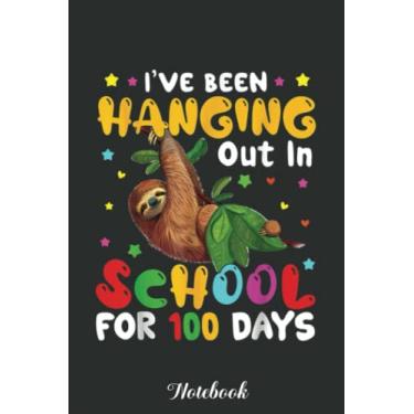 Imagem de I've Been Hanging Out In School For 100 Days Kids Sloth Notebook: Funny 100 Days Of School Gift Lined Notebook Confetti Writing Diary Planner Gift for ... Children, Blank 110 Pages, 6x9 inches