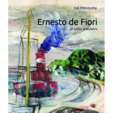 Imagem de Ernesto De Fiori. O Exilio Brasileiro