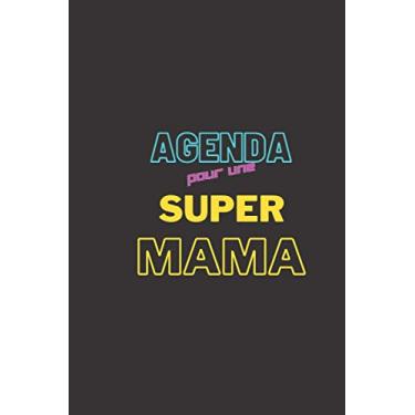 Imagem de AGENDA pour une SUPER MAMA: Agenda personnalisable pour toutes les maman dynamique fun entrepreneuse. Un vrai organisateur pour la famille to do list, ... pour le mois etc. Cadeau pour femme amie mom