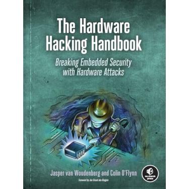 Imagem de The Hardware Hacking Handbook: Breaking Embedded Security with Hardware Attacks