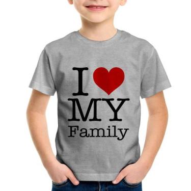 Imagem de Camiseta Infantil I Love My Family - Foca Na Moda