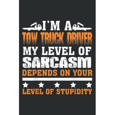 Imagem de I M a Tow Truck Driver My Level of Sarcasm Depends on Your L: Papercode Lined Journal Notebook - 6 x 9 Inch, 110 Page Notebooks for Work, Writing, ... Cover College Ruled Journal for Men and Women