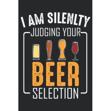 Imagem de I Am Silently Judging Your Beer Selection Funny Craft Beer Meme Good: Lined Journal Notebook To Do Schedule, Medium 6x9 Inches, 120 Pages, Printed Cover