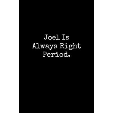 Imagem de Joel Is Always Right Period: Joel Notebook, Funny Gift For Joel, Personal Joel Journal, Joel Gift Ideas, Joel Notepad