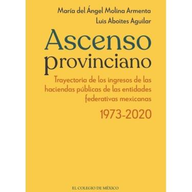 Imagem de Ascenso provinciano Trayectoria de los ingresos de las haciendas públicas de las entidades federativ