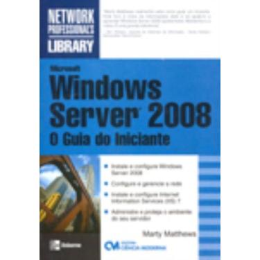 Imagem de Microsoft Windows Server 2008 : O guia do Iniciante (2009) - CIENCIA M