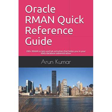 Imagem de Oracle RMAN Quick Reference Guide: 200+ RMAN scripts and lab activities that helps you in your daily database administration