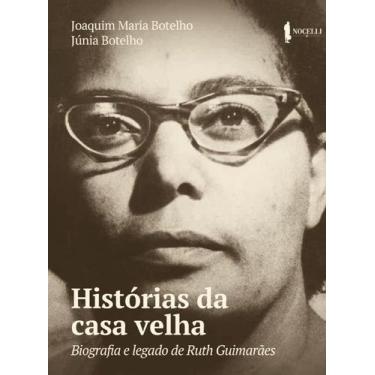Imagem de Livro - Histórias da casa velha: biografia e legado de Ruth Guimarães