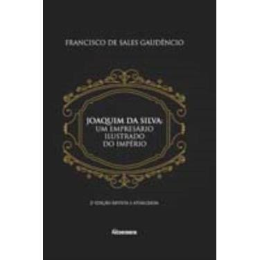 Imagem de Joaquim da Silva - Um empresário ilustrado do império - NOESES EDITORA