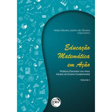 Imagem de Educação Matemática em Ação: práticas docentes nos anos iniciais do ensino fundamental: Volume 1
