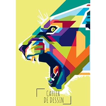 Imagem de Cahier de dessin: Carnet de croquis Tigre grand format pour dessin, peinture, aquarelle, création: 100 pages à remplir. Cahier et carnet de croquis ... pour crayon de couleur, feutres, peinture