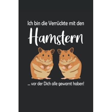 Imagem de Ich bin die Verrückte mit den Hamstern vor der Dich alle gewarnt haben: Hamster Notizbuch / Tagebuch für Hamster-Halter und Hamster-Fans - A5 120 Seiten liniert