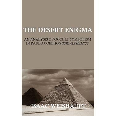 Imagem de THE DESERT ENIGMA: AN ANALYSIS OF OCCULT SYMBOLISM IN PAULO COELHO'S THE ALCHEMIST (English Edition)