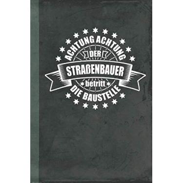 Imagem de Achtung Achtung der Straßenbauer betritt die Baustelle: Notizbuch Kladde Skizzenheft A5 (Bauwirtschaft Schreibwaren)