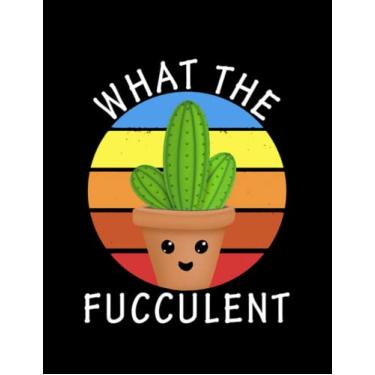 Imagem de What The Fucculent what the fucculent funny humor meme 1 Notebook: 8.5" x 11" Blank Lined with 100+ Pages