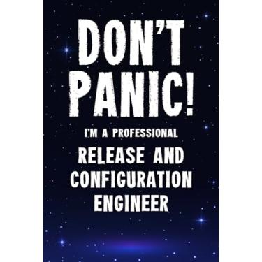 Imagem de Don't Panic! I'm A Professional Release and Configuration Engineer: Customized 100 Page Lined Notebook Journal Gift For A Busy Release and ... Far Better Than A Throw Away Greeting Card.