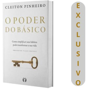 Imagem de O Poder Do Básico - Como Simplificar Seus Hábitos Pode Transformar A S