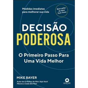 Imagem de Decisão Poderosa: o Primeiro Passo Para Uma Vida Melhor - ALTA LIFE