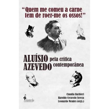 Imagem de Quem me comeu a carne tem de roer-me os ossos!: Aluísio Azevedo pela crítica contemporânea