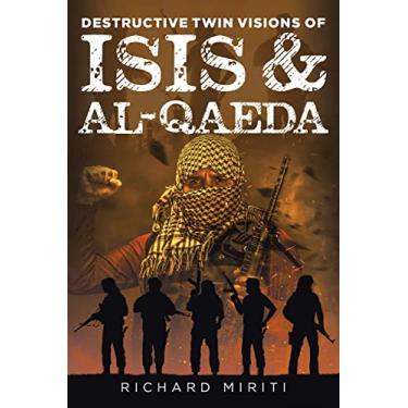 Imagem de Destructive Twin Visions of ISIS & Al-Qaeda: Also featuring Suicide Bombing, Informal Banking System (HAWALA) exploitation by Al-Shabaab & Cyber Warfare