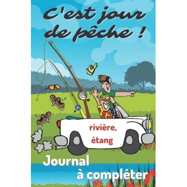 Imagem de C'est jour de pêche ! / rivière, étang / Journal à compléter: Beau carnet de bord pour pêche en eau douce/cadeau idéal pour pêcheur / 53 sorties pêche ... pêche, météo, matériel.../108 pages/15x22 cm