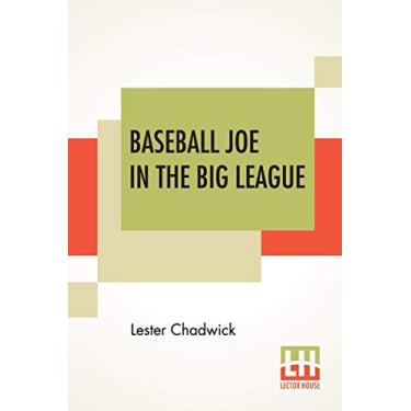 Imagem de Baseball Joe In The Big League: Or A Young Pitcher's Hardest Struggles