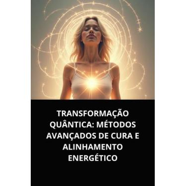 Imagem de Livro Transformação Quântica Métodos Avançados de Cura e Alinhamento E