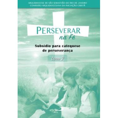 Imagem de Perseverar na fé: subsídio para catequese de perseverança - livro 2 - 