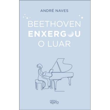 Imagem de Beethoven Enxergou O Luar: Meditações Para Viver Bem!