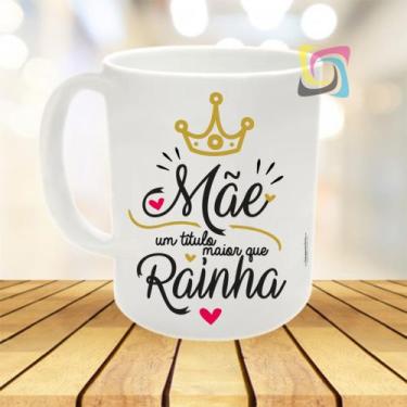 Imagem de Caneca Dia Das Mães - Mãe titulo de Rainha- Sublime Mania