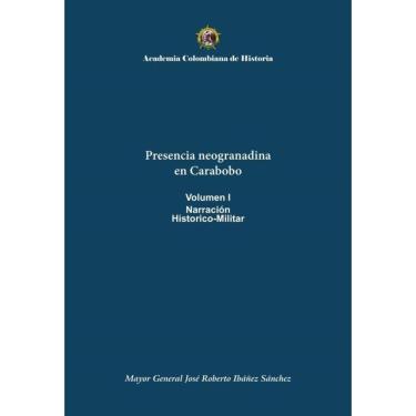 Imagem de Presencia neogranadina
en Carabobo
Volumen I
Narración
Historico-Militar - Espanhol