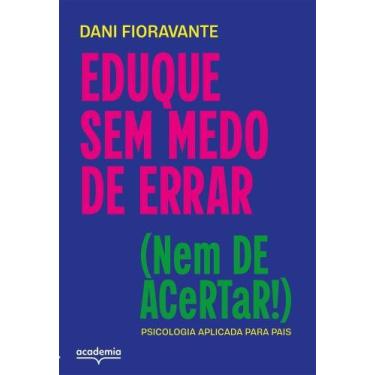 Imagem de EduqueSem Medo de Errar (Nem de Acertar!) - Psicologia Aplicada Para P
