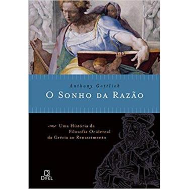 Imagem de Sonho da razao, o - uma historia da filosofia ocidental da grecia ao r