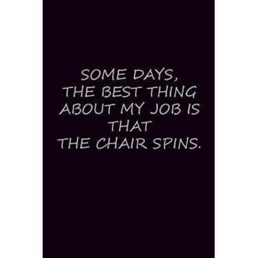 Imagem de Some Days The Best Thing About My Jop Is That The Chair Spins: Composition blank ruled notebook with Dark Purple cover 6×9 inch & 120 pages This ... your office friend, kids, wife or husband