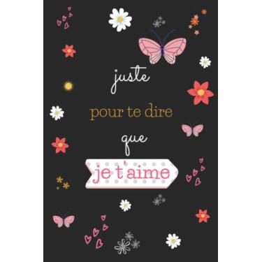 Imagem de juste pour te dire que je t'aime: Un cadeau idéal pour une personne chère, un carnet de notes et un journal avec un logo de cœur dans l’arrière-plan éveiller les belles émotions