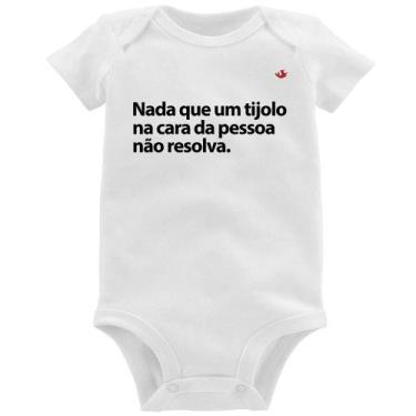 Imagem de Body Bebê Nada que um tijolo na cara da pessoa não resolva - Foca na M