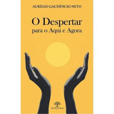 Imagem de O Despertar Para O Aqui E Agora