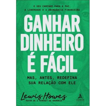 Imagem de Ganhar Dinheiro É Fácil - Mas, Antes, Redefina Sua Relação Com Ele - A