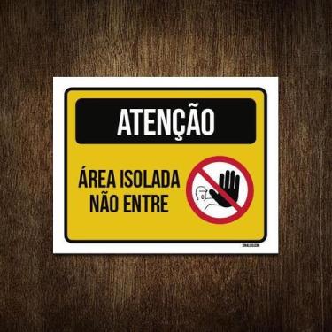 Imagem de Placa Atenção Área Isolada Não Entre 27X35 - Sinalizo.Com