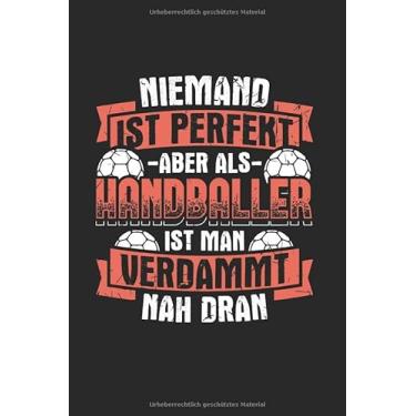 Imagem de Niemand Ist Perfekt Aber Als Handballer Ist Man Verdammt Nah Dran: Notizbuch, Journal, Tagebuch, 120 Seiten, ca. DIN A5, liniert